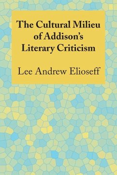 The Cultural Milieu of Addison's Literary Criticism - Elioseff, Lee Andrew