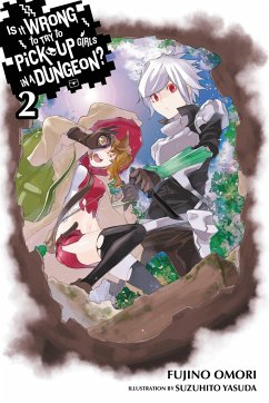 Is It Wrong to Try to Pick Up Girls in a Dungeon?, Vol. 2 (Light Novel) - Omori, Fujino