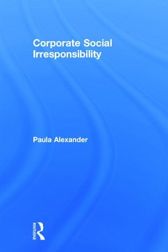 Corporate Social Irresponsibility - Alexander, Paula