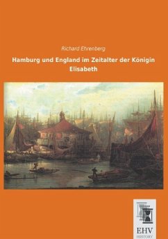 Hamburg und England im Zeitalter der Königin Elisabeth - Ehrenberg, Richard