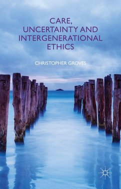 Care, Uncertainty and Intergenerational Ethics - Groves, C.