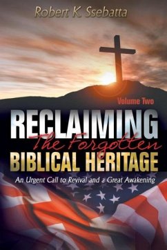 Reclaiming the Forgotten Biblical Heritage: An Urgent Call to Revival and a Great Awakening - Ssebatta, Robert Kirumira