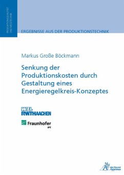 Senkung der Produktionskosten durch Gestaltung eines Energieregelkreis-Konzeptes - Große Böckmann, Markus