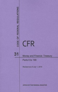 Code of Federal Regulations, Title 31, Money and Finance: Treasury, PT. 0-199, Revised as of July 1, 2014