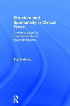 Structure and Spontaneity in Clinical Prose - Naiburg, Suzi