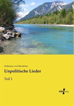 Unpolitische Lieder - Hoffmann von Fallersleben, August Heinrich