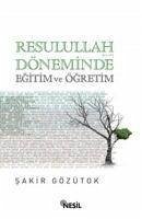 Resulullah Döneminde Egitim ve Ögretim - Gözütok, Sakir