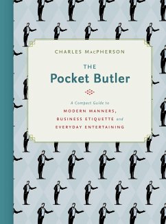 The Pocket Butler: A Compact Guide to Modern Manners, Business Etiquette and Everyday Entertaining - Macpherson, Charles