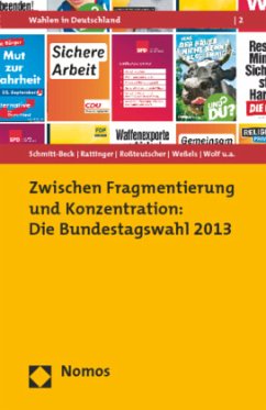 Zwischen Fragmentierung und Konzentration: Die Bundestagswahl 2013 - Schmitt-Beck, Rüdiger;Rattinger, Hans;Rossteutscher, Sigrid