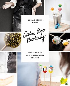 Cake Pop Bakery (eBook, ePUB) - Wojta, Julia; Wojta, Sonja