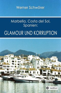Marbella Costa del Sol Spanien: Glamour und Korruption (eBook, ePUB) - Schwörer, Werner