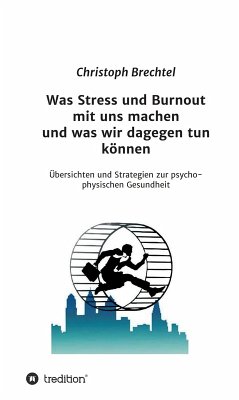 Was Stress und Burnout mit uns machen und was wir dagegen tun können (eBook, ePUB) - Brechtel, Christoph