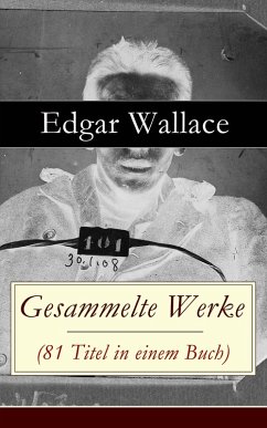 Gesammelte Werke (81 Titel in einem Buch) (eBook, ePUB) - Wallace, Edgar