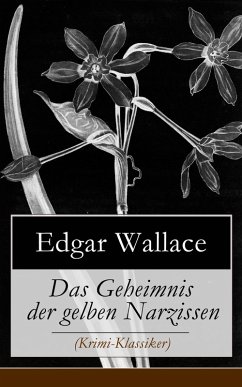 Das Geheimnis der gelben Narzissen (Krimi-Klassiker) (eBook, ePUB) - Wallace, Edgar