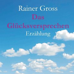Das Glücksversprechen (eBook, ePUB) - Gross, Rainer