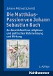 Die MatthÃ¤us-Passion von Johann Sebastian Bach: Zur Geschichte ihrer religiÃ¶sen und politischen Wahrnehmung und Wirkung Johann Michael Schmidt Autho