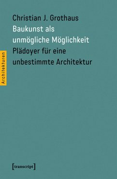 Baukunst als unmögliche Möglichkeit (eBook, PDF) - Grothaus, Christian J.