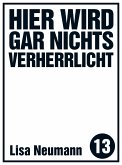 Hier wird gar nichts verherrlicht (eBook, ePUB)