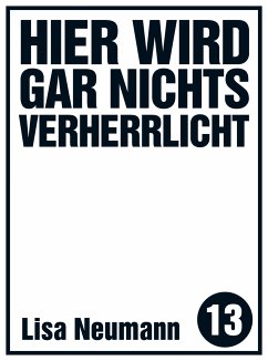 Hier wird gar nichts verherrlicht (eBook, ePUB) - Neumann, Lisa