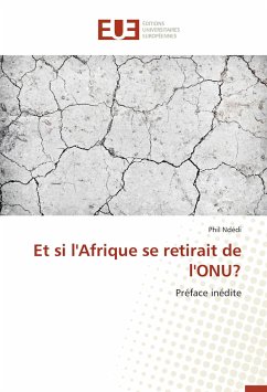 Et si l'Afrique se retirait de l'ONU? - Ndédi, Phil