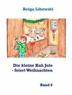 Die kleine Kuh Jule - feiert Weihnachten (eBook, ePUB) - Libowski, Helga