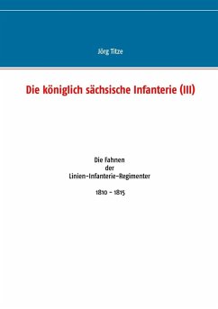 Die königlich sächsische Infanterie (III) (eBook, ePUB)