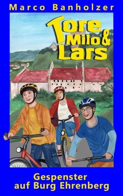 Tore, Milo & Lars - Gespenster auf Burg Ehrenberg (eBook, ePUB) Tore, Milo & Lars - Gespenster auf Burg Ehrenberg (eBook, ePUB)