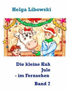 Die kleine Kuh Jule - im Fernsehen (eBook, ePUB) - Libowski, Helga