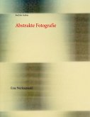 Abstrakte Fotografie (eBook, ePUB) Abstrakte Fotografie (eBook, ePUB)