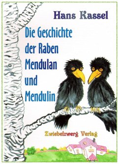 Die Geschichte der Raben Mendulan und Mendulin (eBook, ePUB) - Kassel, Hans