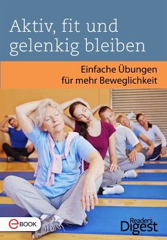 Aktiv, fit und gelenkig bleiben (eBook, ePUB) - Reader's Digest