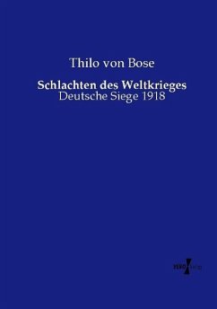 Schlachten des Weltkrieges - Bose, Thilo von