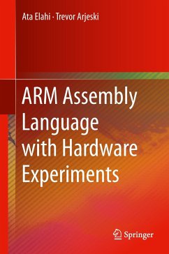 ARM Assembly Language with Hardware Experiments - Elahi, Ata;Arjeski, Trevor