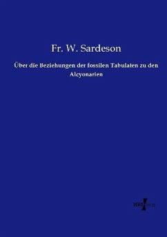 Über die Beziehungen der fossilen Tabulaten zu den Alcyonarien - Sardeson, Fr. W.