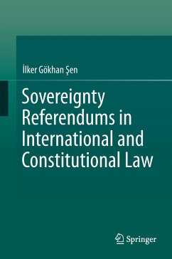 Sovereignty Referendums in International and Constitutional Law - Sen, Ilker Gökhan