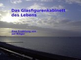 Das Glasfigurenkabinett des Lebens (eBook, ePUB)