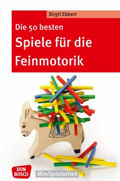 Die 50 besten Spiele für die Feinmotorik - eBook (eBook, ePUB) - Ebbert, Birgit