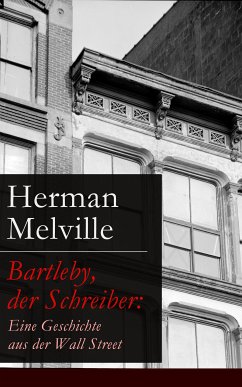 Bartleby, der Schreiber: Eine Geschichte aus der Wall Street (eBook, ePUB) - Melville, Herman