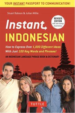 Instant Indonesian: How to Express 1,000 Different Ideas with Just 100 Key Words and Phrases! (Indonesian Phrasebook & Dictionary) - Robson, Stuart; Millie, Julian