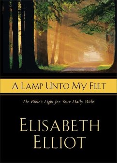 A Lamp Unto My Feet: The Bible's Light for Your Daily Walk - Elliot, Elisabeth