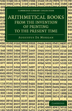 Arithmetical Books from the Invention of Printing to the Present Time - De Morgan, Augustus