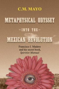Metaphysical Odyssey Into the Mexican Revolution - Mayo, C. M.