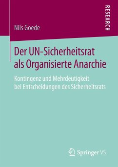 Der UN-Sicherheitsrat als Organisierte Anarchie - Goede, Nils