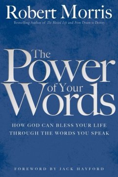 The Power of Your Words - Morris, Robert; Hayford, Jack
