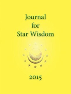 Journal for Star Wisdom 2015 - Powell, Robert A; Andreev, Daniel; Isaacson, Estelle; McLaren Lainson, Claudia; Tarnas, Richard; Dann, Kevin; Kollerstrom, Nicholas; Keats, Brian; Nurney, Sally