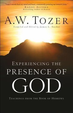 Experiencing the Presence of God - Tozer, A.w.; Snyder, James L.; Alcorn, Randy