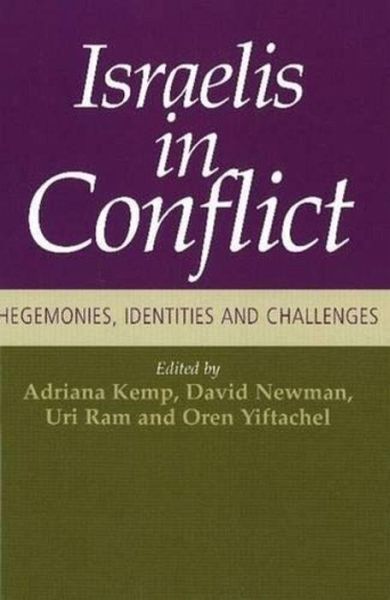 Israelis in Conflict: Hegemonies, Identities and Challenges Israelis in Conflict: Hegemonies, Identities and Challenges
