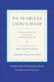 The Fearless Lion's Roar: Profound Instructions on Dzogchen, the Great Perfection