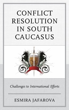 Conflict Resolution in South Caucasus - Jafarova, Esmira