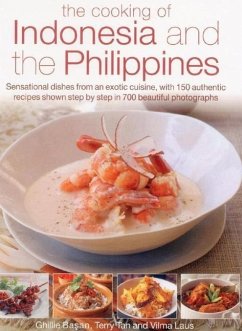 The Cooking of Indonesia and the Philippines: Sensational Dishes from an Exotic Cuisine, with 150 Authentic Recipes Shown Step by Step in 750 Beautifu - Basan, Ghillie; Laus, Vilma; Tan, Terry